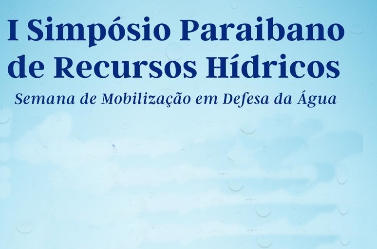 Abertas as inscrições para o SIMPÓSIO PARAIBANO DE RECURSOS HÍDRICOS: SEMANA DE MOBILIZAÇÃO EM DEFESA DA ÁGUA