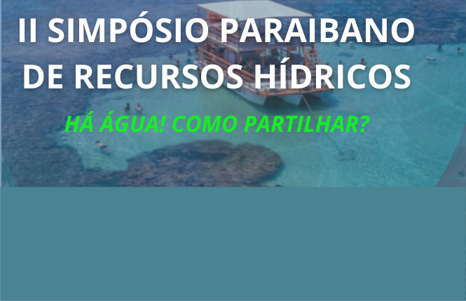 Confira a programação completa do Encontro Regional de Comitês de Bacias e do SIMPÓSIO PARAIBANO DE RECURSOS HÍDRICOS