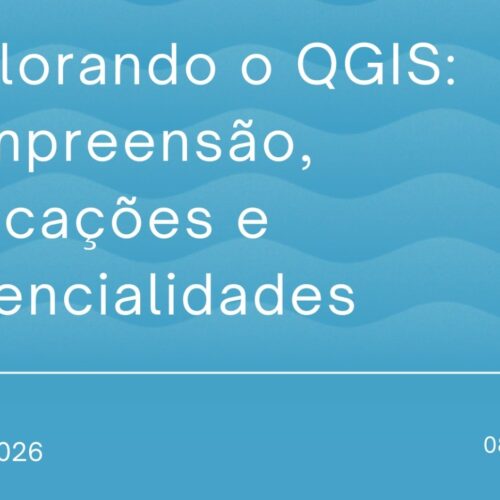 Abertas as inscrições para capacitação “Explorando o QGIS: compreensão, aplicações e potencialidades”