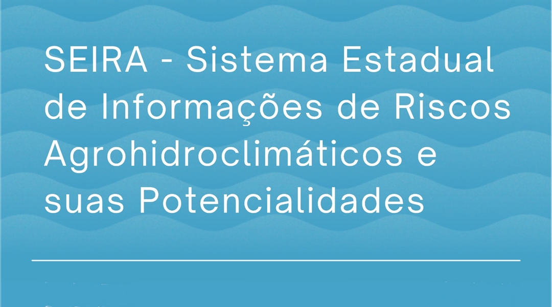 Abertas as inscrições para o curso SEIRA: Sistema Estadual de Informações de Riscos Agrohidroclimáticos